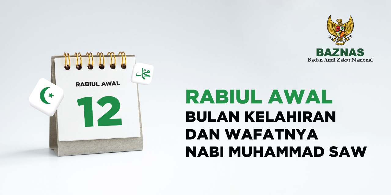 Rabiul Awal, Bulan Kelahiran Dan Wafatnya Nabi Muhammad SAW - BAZNAS